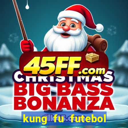 kung fu futebol clube online dublado